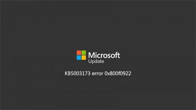 [系统教程]KB5003173更新失败错误代码0x800f0922怎么解决？